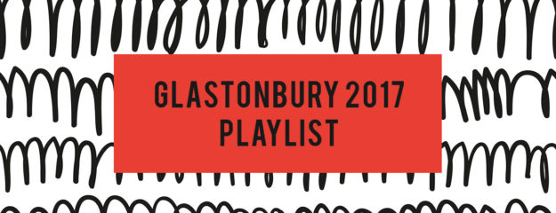 Glastonbury Playlist 2017